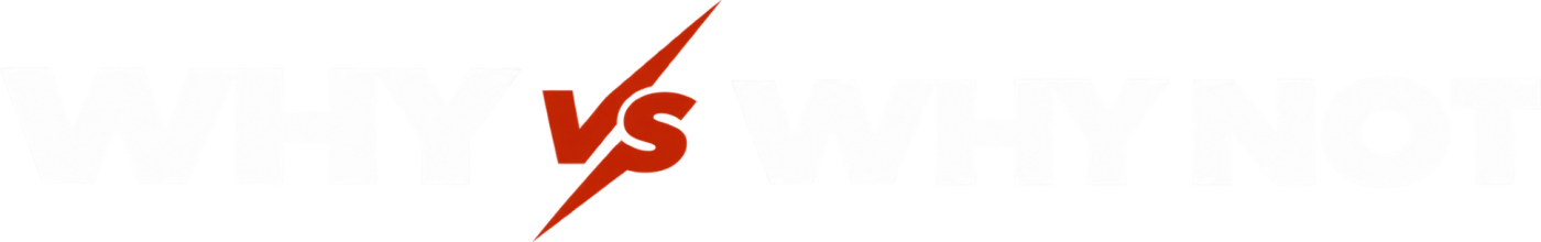 Why vs Why Not